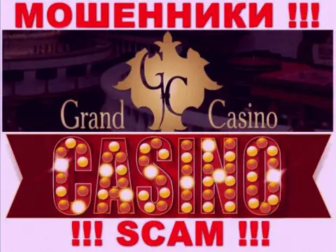 Grand Casino это ушлые интернет-лохотронщики, направление деятельности которых - Casino