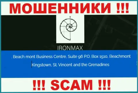 С конторой Iron Max довольно-таки опасно связываться, ведь их адрес регистрации в офшорной зоне - Suite 96 P.O. Box 1510, Beachmont Kingstown, St. Vincent and the Grenadines