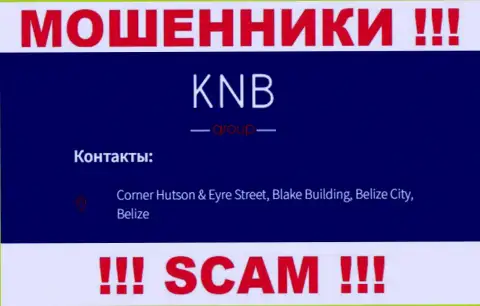 ВНИМАНИЕ, KNBGroup отсиживаются в оффшоре по адресу Corner Hutson & Eyre Street, Blake Building, Belize City, Belize и оттуда отжимают депозиты