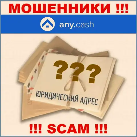 Any Cash - это internet мошенники, решили не показывать никакой информации в отношении их юрисдикции